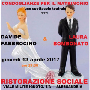 Condoglianze per il matrimonio: alla Ristorazione Sociale nuovo spettacolo per la rassegna "Voglia di Teatro" CorriereAl